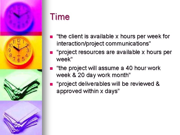 Time n n “the client is available x hours per week for interaction/project communications”