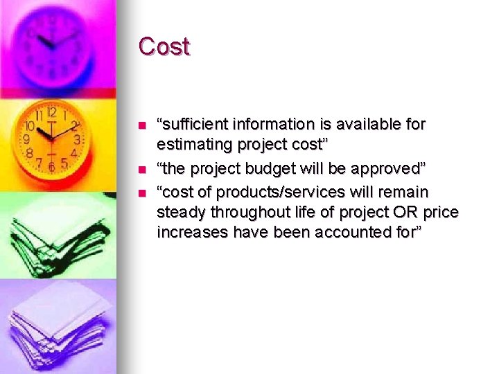 Cost n n n “sufficient information is available for estimating project cost” “the project