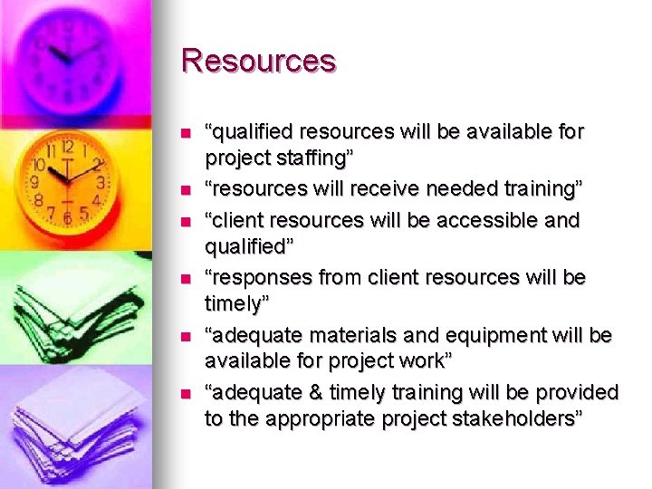 Resources n n n “qualified resources will be available for project staffing” “resources will