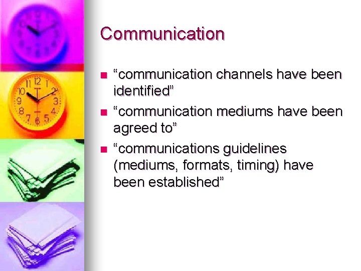 Communication n “communication channels have been identified” “communication mediums have been agreed to” “communications