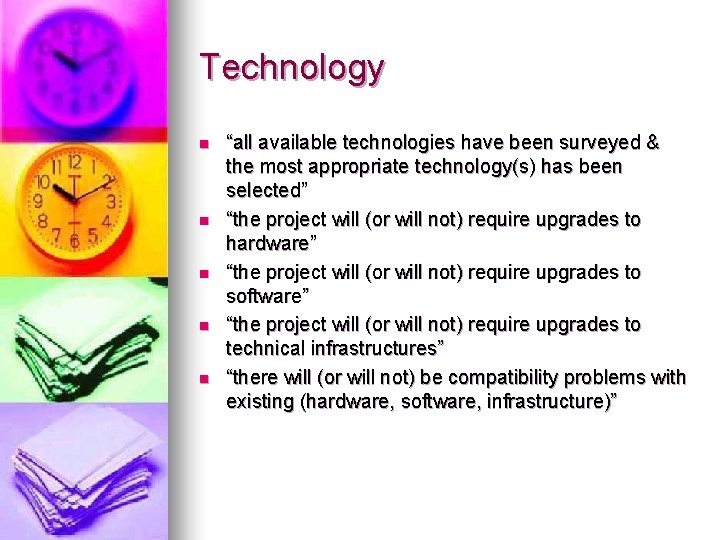 Technology n n n “all available technologies have been surveyed & the most appropriate