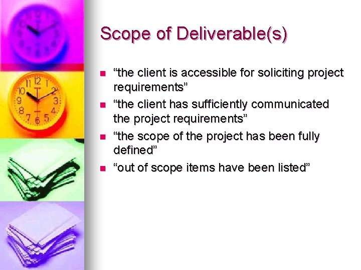 Scope of Deliverable(s) n n “the client is accessible for soliciting project requirements” “the