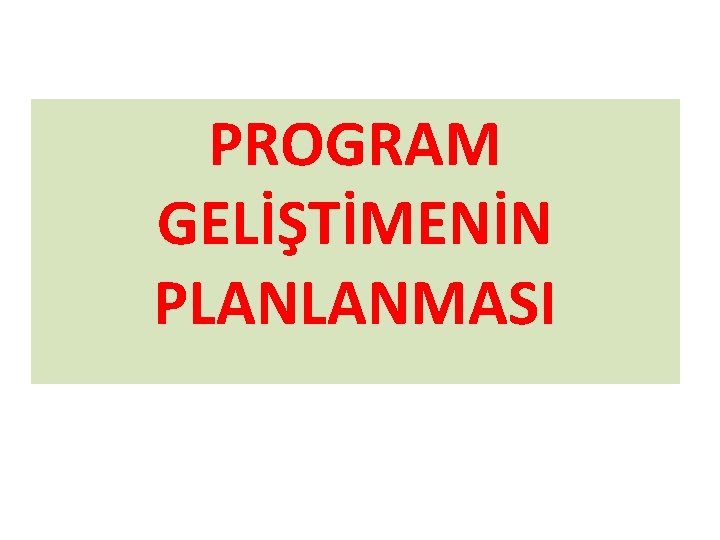 PROGRAM GELİŞTİMENİN PLANLANMASI 