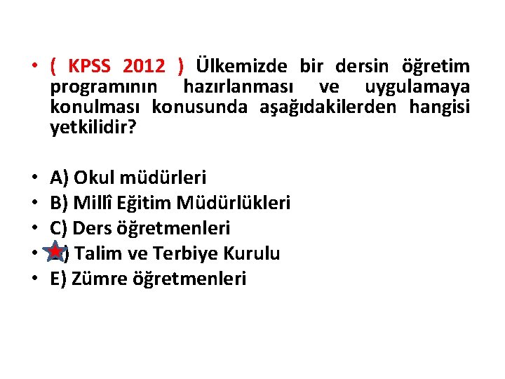  • ( KPSS 2012 ) Ülkemizde bir dersin öğretim programının hazırlanması ve uygulamaya