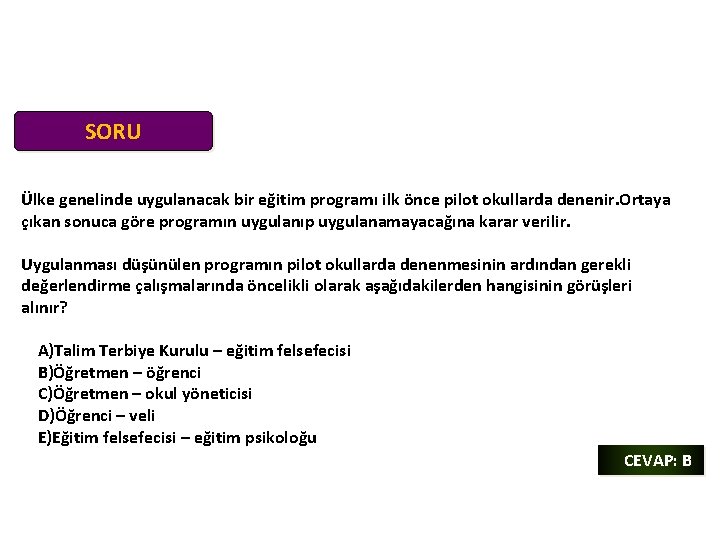 SORU Ülke genelinde uygulanacak bir eğitim programı ilk önce pilot okullarda denenir. Ortaya çıkan