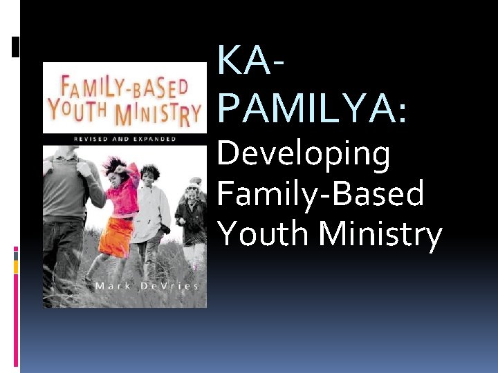 KAPAMILYA: Developing Family-Based Youth Ministry 