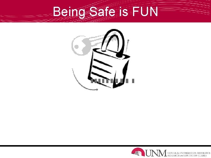 Being Safe is FUN 