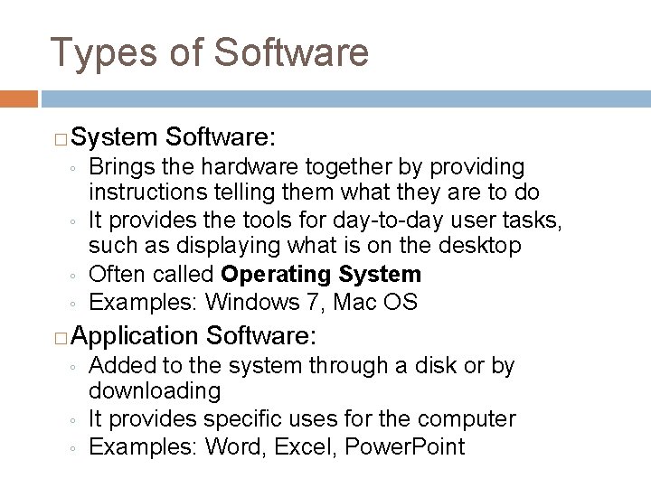 Types of Software � System Software: ◦ ◦ � Brings the hardware together by