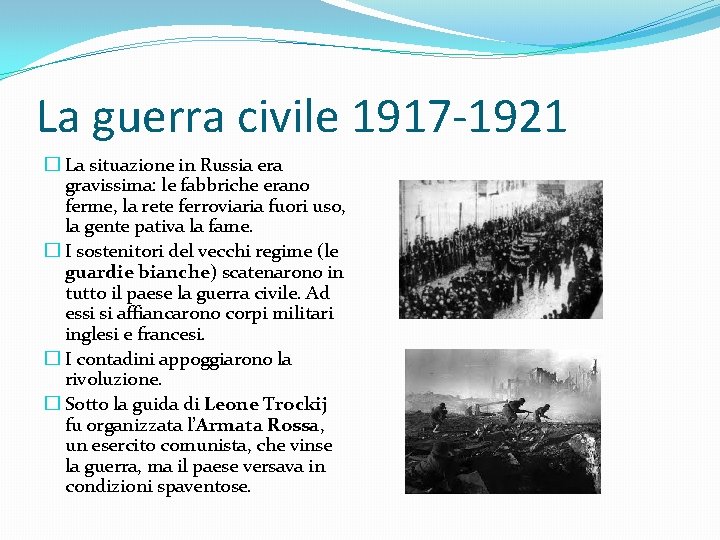 La guerra civile 1917 -1921 � La situazione in Russia era gravissima: le fabbriche