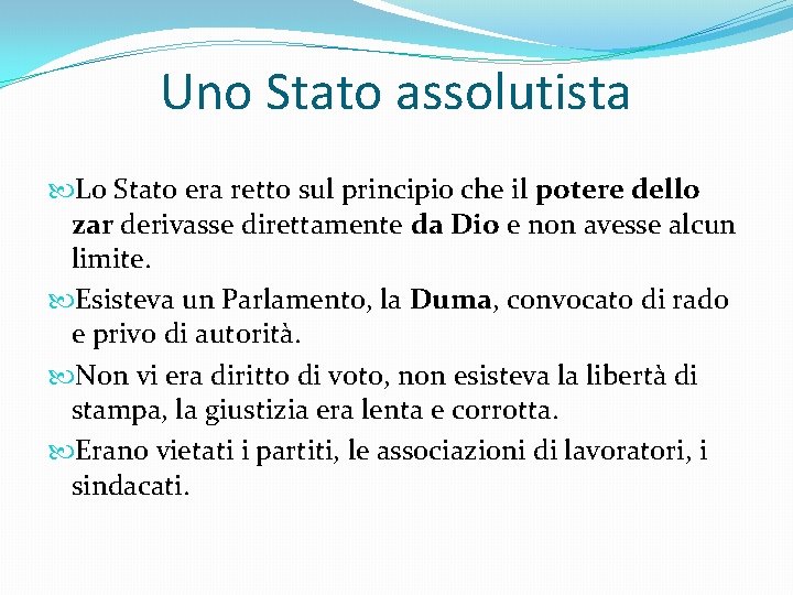 Uno Stato assolutista Lo Stato era retto sul principio che il potere dello zar