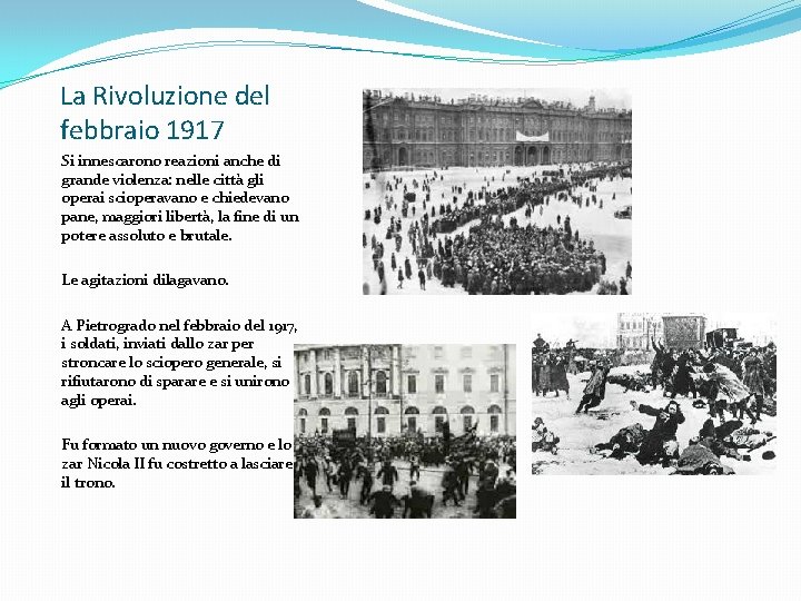 La Rivoluzione del febbraio 1917 Si innescarono reazioni anche di grande violenza: nelle città