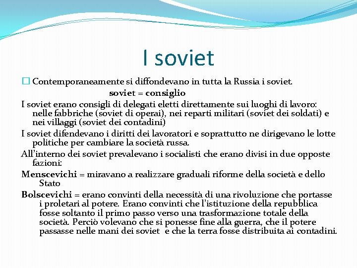 I soviet � Contemporaneamente si diffondevano in tutta la Russia i soviet = consiglio