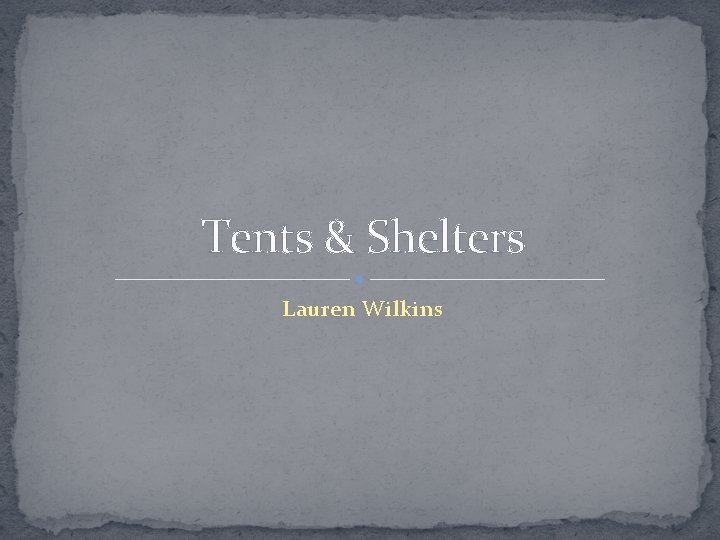 Tents & Shelters Lauren Wilkins 