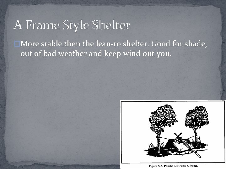 A Frame Style Shelter �More stable then the lean-to shelter. Good for shade, out