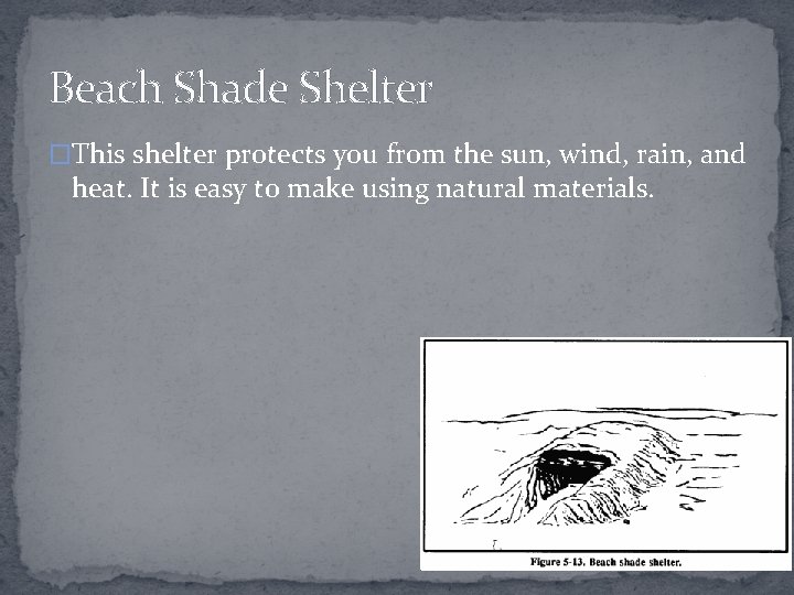 Beach Shade Shelter �This shelter protects you from the sun, wind, rain, and heat.