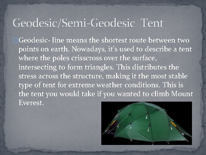 Geodesic/Semi-Geodesic Tent �Geodesic- line means the shortest route between two points on earth. Nowadays,