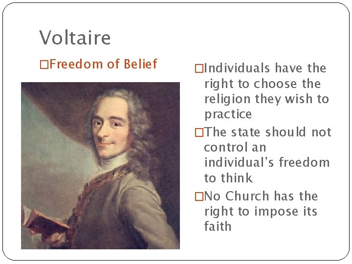 Voltaire �Freedom of Belief �Individuals have the right to choose the religion they wish Voltaire �Freedom of Belief �Individuals have the right to choose the religion they wish