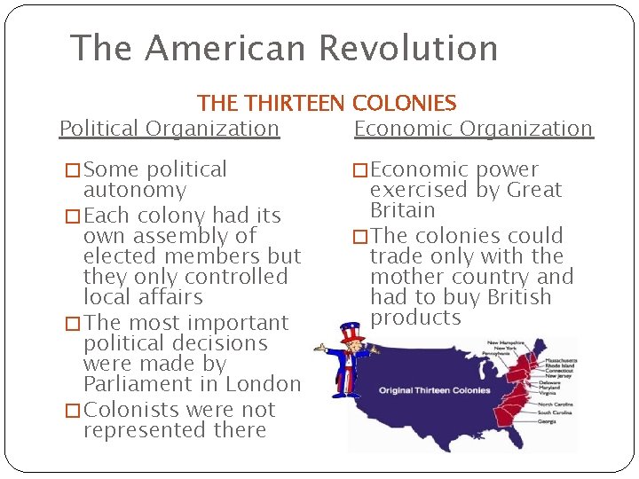 The American Revolution THE THIRTEEN COLONIES Political Organization Economic Organization � Some political autonomy The American Revolution THE THIRTEEN COLONIES Political Organization Economic Organization � Some political autonomy