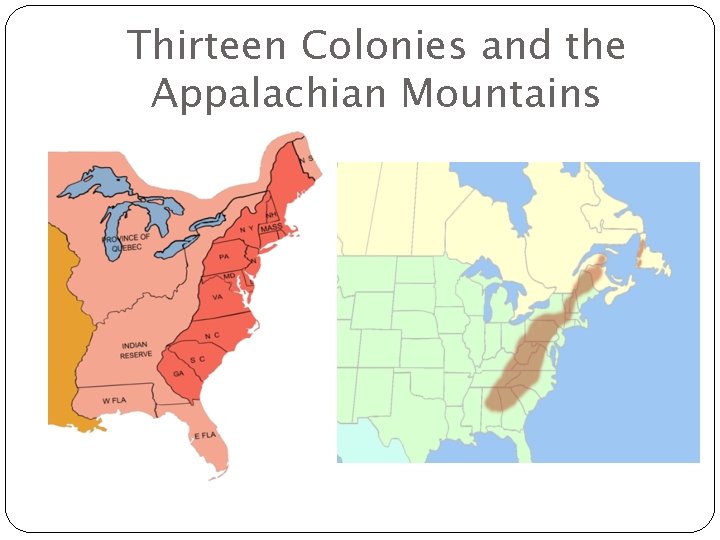 Thirteen Colonies and the Appalachian Mountains Thirteen Colonies and the Appalachian Mountains