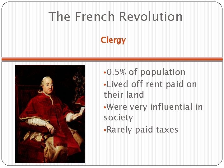 The French Revolution Clergy • 0. 5% of population • Lived off rent paid The French Revolution Clergy • 0. 5% of population • Lived off rent paid