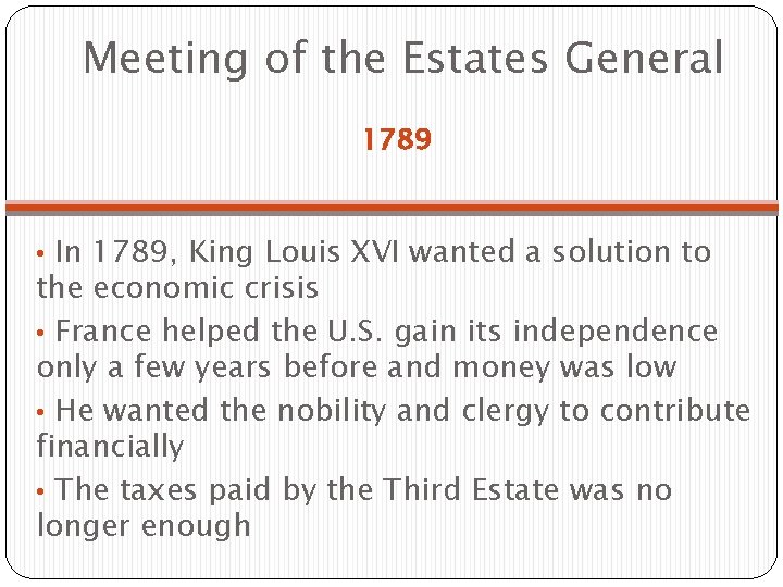 Meeting of the Estates General 1789 • In 1789, King Louis XVI wanted a Meeting of the Estates General 1789 • In 1789, King Louis XVI wanted a