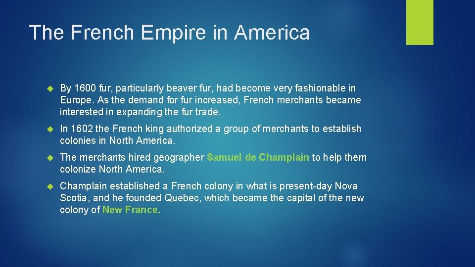 The French Empire in America By 1600 fur, particularly beaver fur, had become very