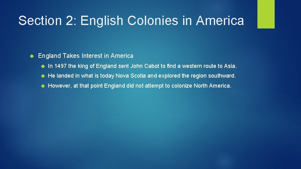 Section 2: English Colonies in America England Takes Interest in America In 1497 the