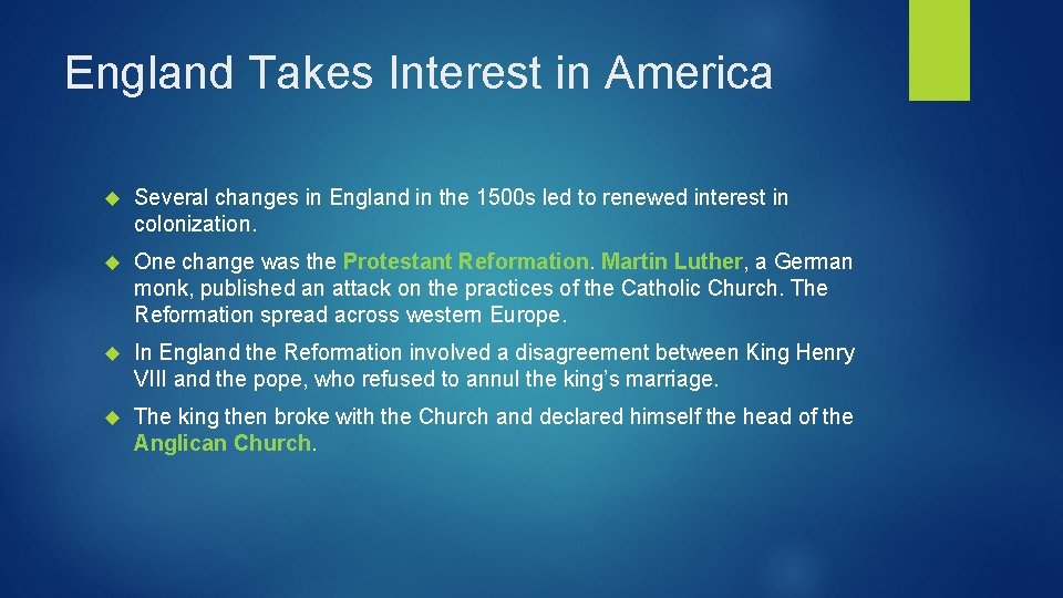 England Takes Interest in America Several changes in England in the 1500 s led