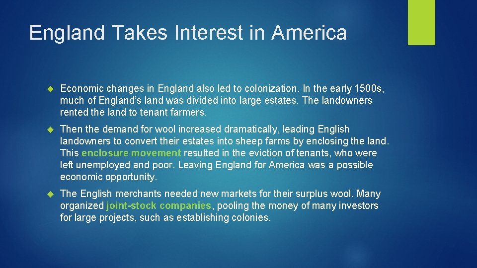 England Takes Interest in America Economic changes in England also led to colonization. In