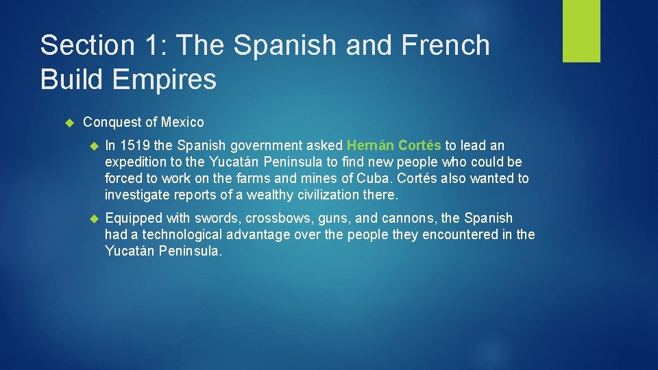 Section 1: The Spanish and French Build Empires Conquest of Mexico In 1519 the