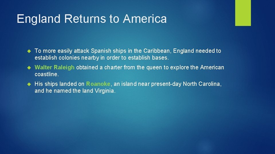 England Returns to America To more easily attack Spanish ships in the Caribbean, England