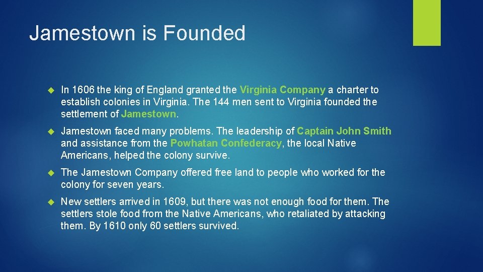 Jamestown is Founded In 1606 the king of England granted the Virginia Company a