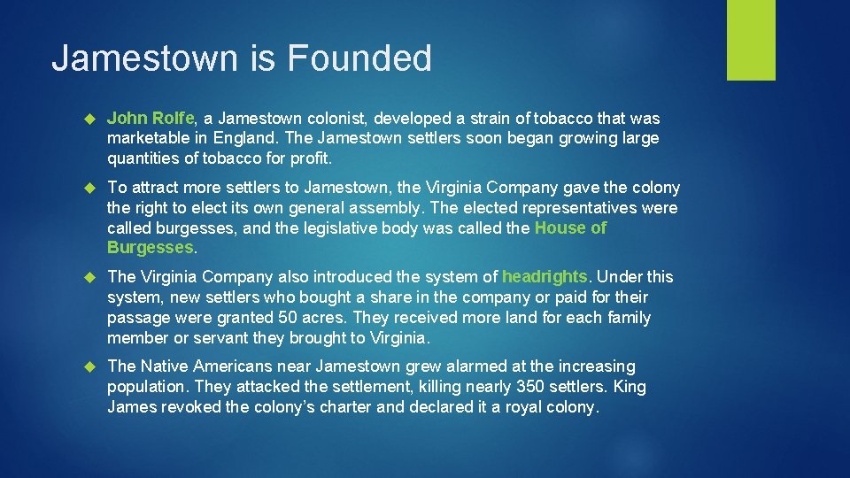 Jamestown is Founded John Rolfe, a Jamestown colonist, developed a strain of tobacco that