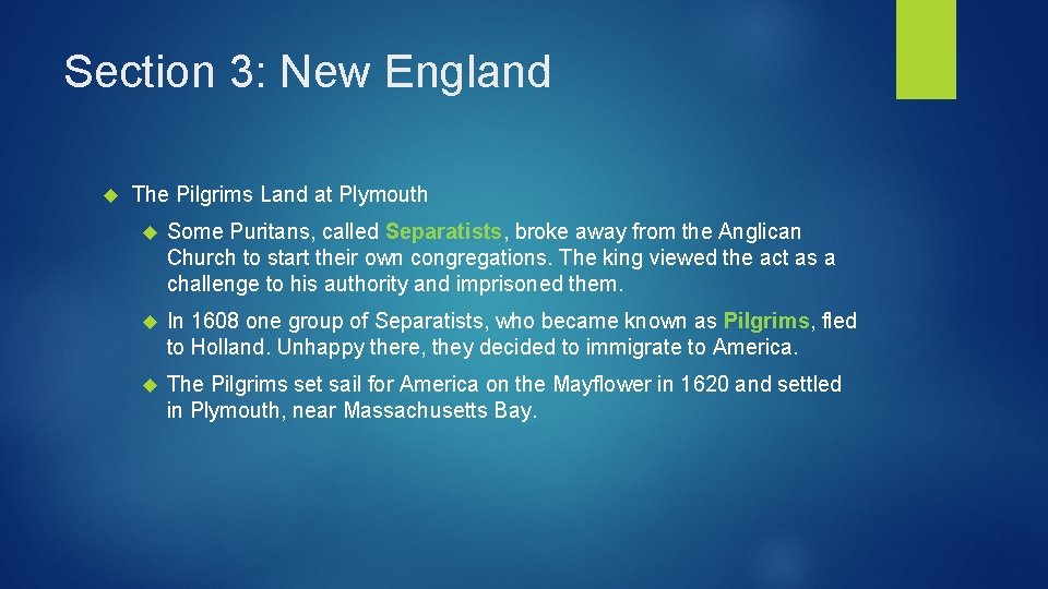 Section 3: New England The Pilgrims Land at Plymouth Some Puritans, called Separatists, broke