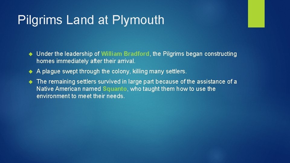 Pilgrims Land at Plymouth Under the leadership of William Bradford, the Pilgrims began constructing