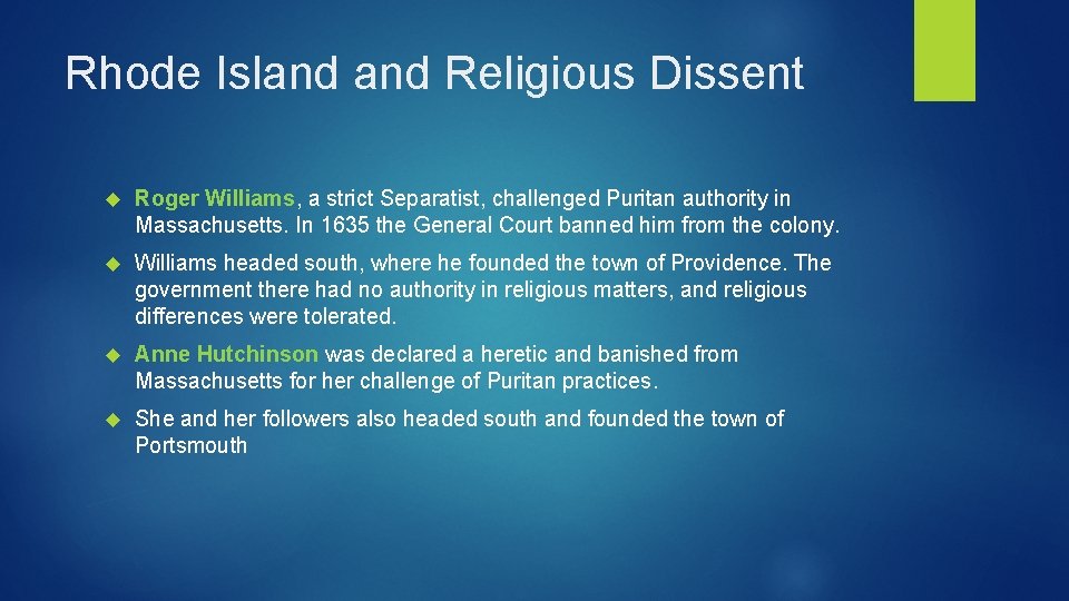 Rhode Island Religious Dissent Roger Williams, a strict Separatist, challenged Puritan authority in Massachusetts.