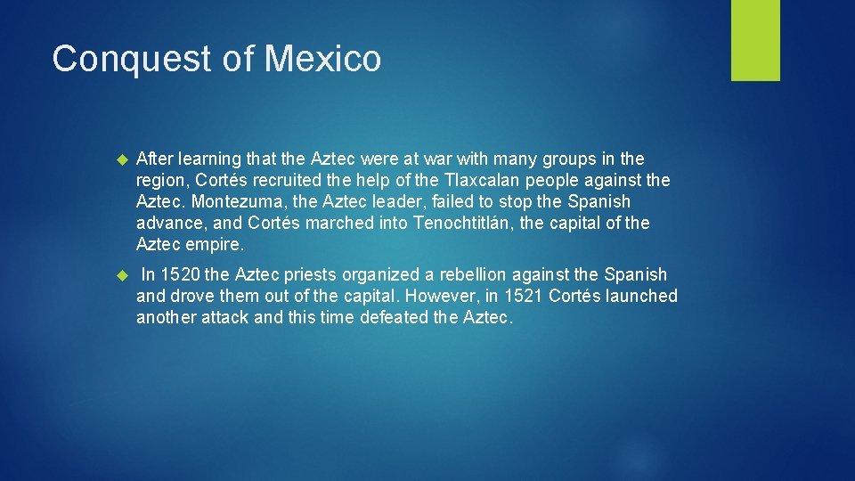 Conquest of Mexico After learning that the Aztec were at war with many groups