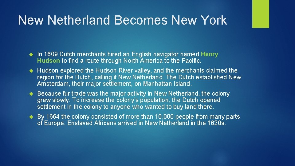 New Netherland Becomes New York In 1609 Dutch merchants hired an English navigator named