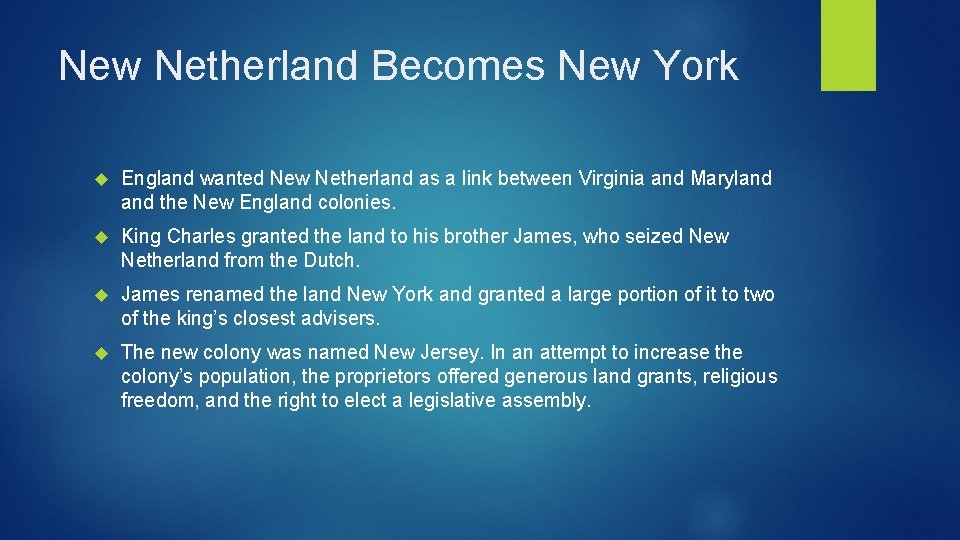 New Netherland Becomes New York England wanted New Netherland as a link between Virginia