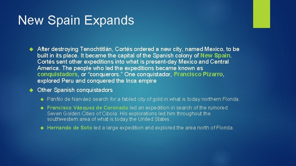 New Spain Expands After destroying Tenochtitlán, Cortés ordered a new city, named Mexico, to