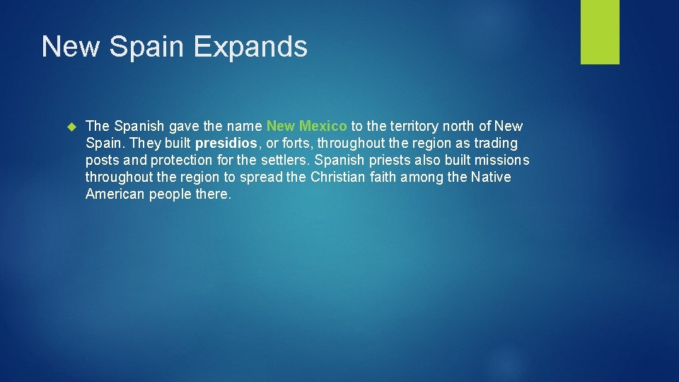 New Spain Expands The Spanish gave the name New Mexico to the territory north