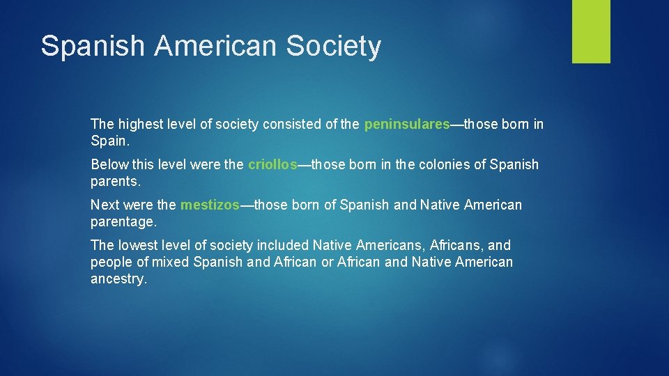 Spanish American Society The highest level of society consisted of the peninsulares—those born in