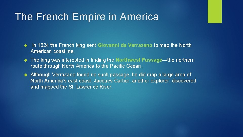 The French Empire in America In 1524 the French king sent Giovanni da Verrazano