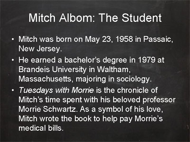 Mitch Albom: The Student • Mitch was born on May 23, 1958 in Passaic,