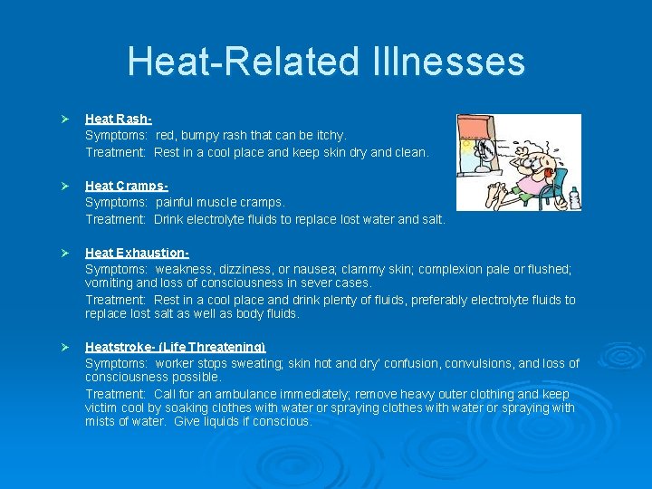 Heat-Related Illnesses Ø Heat Rash. Symptoms: red, bumpy rash that can be itchy. Treatment: