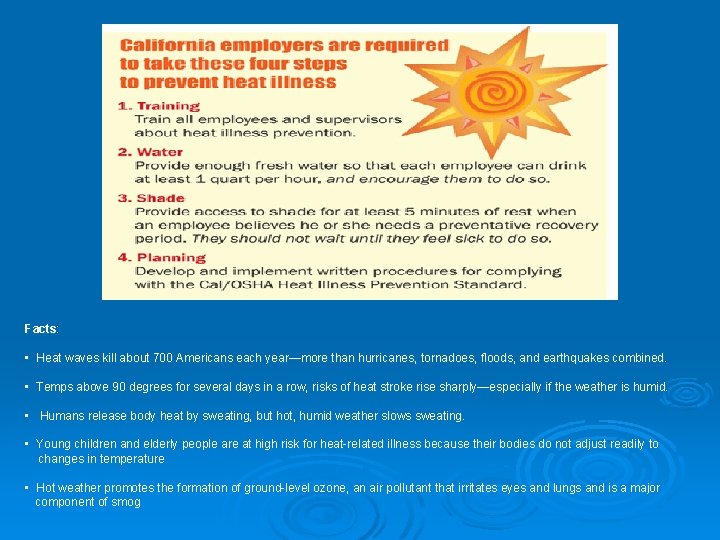 Facts: • Heat waves kill about 700 Americans each year—more than hurricanes, tornadoes, floods,