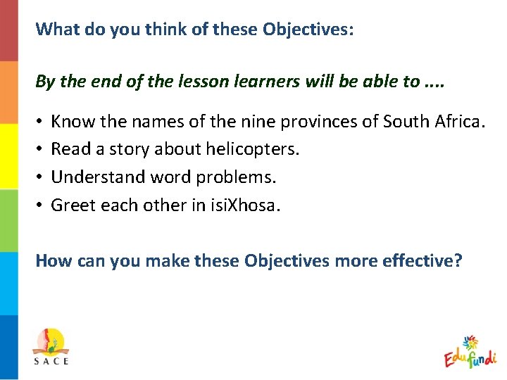 What do you think of these Objectives: By the end of the lesson learners