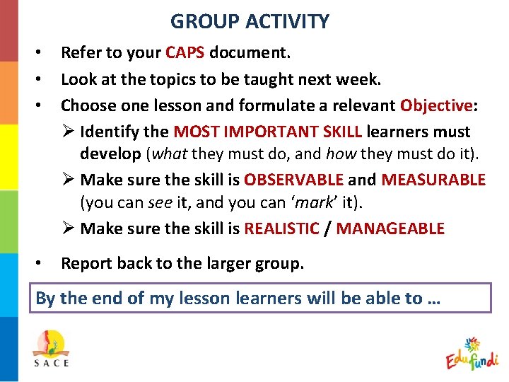 GROUP ACTIVITY • • • Refer to your CAPS document. Look at the topics