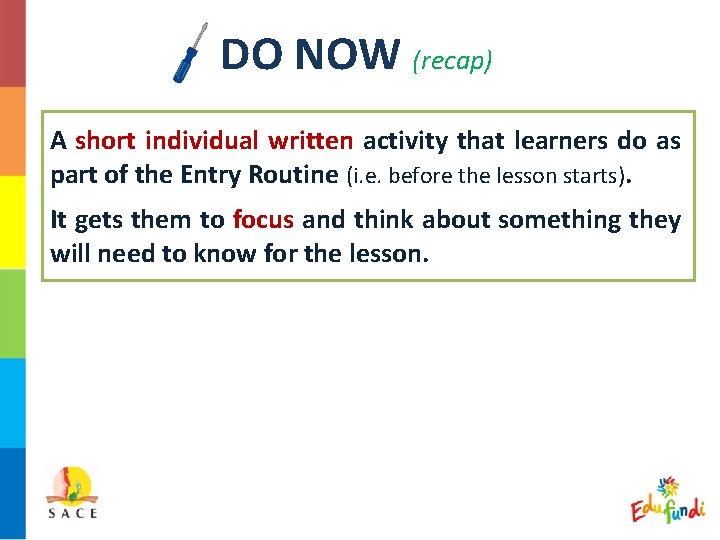 DO NOW (recap) A short individual written activity that learners do as part of
