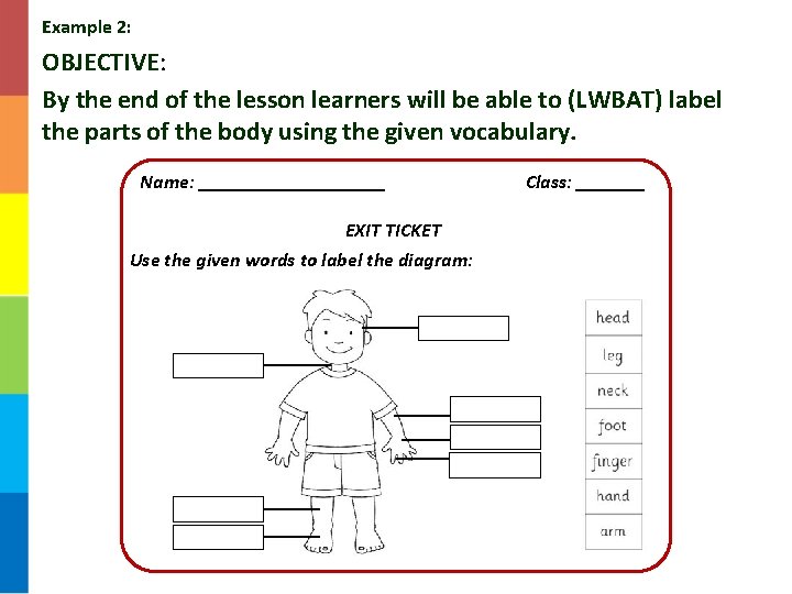 Example 2: OBJECTIVE: By the end of the lesson learners will be able to